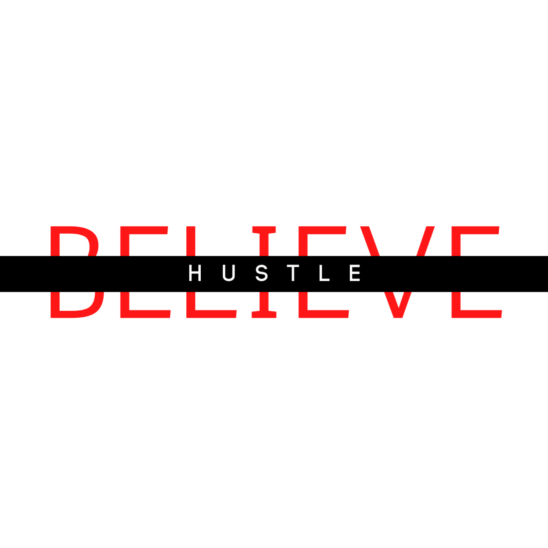 Why 'Believe and Hustle' Is More Than Just a Brand: It's a Movement
